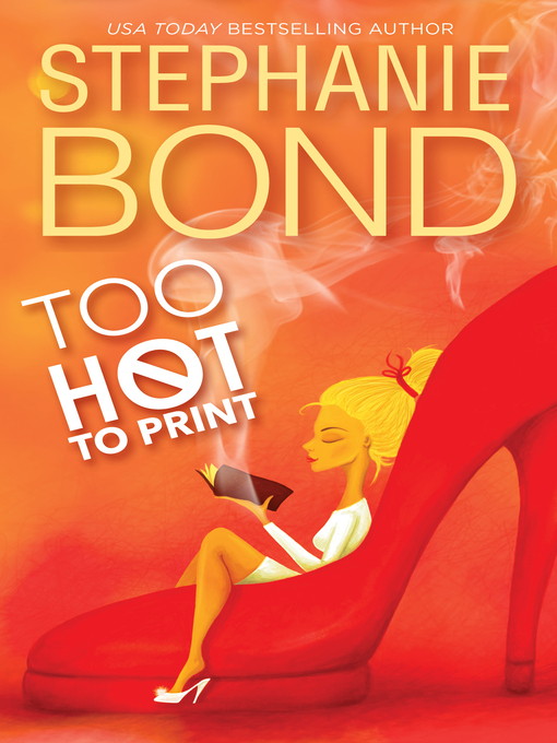 Title details for Too Hot to Print by Stephanie Bond - Available